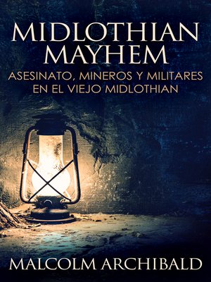 cover image of Midlothian Mayhem--Asesinato, mineros y militares en el viejo Midlothian